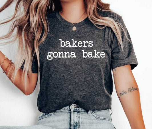 Bakers Gonna Bake Unisex T-Shirt - Bakery Baking Queen Cookie Lady Cupcake Cookie Dealer Cooking Christmas Cake Baking Cookie Baking Cookier Pastry Chef Cookie Baker Christmas Cookie Shirt