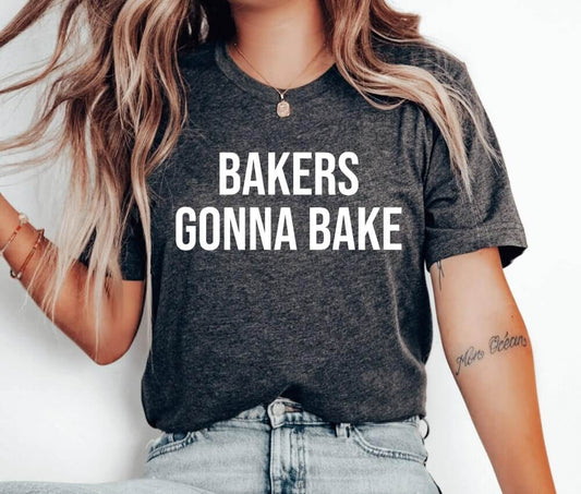 Bakers Gonna Bake Unisex T-Shirt - Pastry Chef Cookie Baker Bakery Baking Queen Cookie Lady Cupcake Cookie Dealer Cooking Christmas Baking Cake Christmas Cookie Baking Cookier Shirt