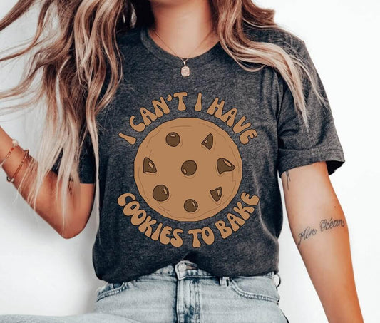 I Can't I Have Cookies To Bake Unisex T-Shirt - Cookie Baking Cookier Pastry Chef Cookie Baker Bakery Baking Queen Cupcake Cookie Dealer Cooking Christmas Cake Cookie Lady Baking Christmas Cookie Shirt