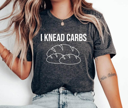 I Knead Carbs Unisex T-Shirt - Bread Baker Cookie Baking Cookier Pastry Chef Cookie Baker Bakery Baking Queen Cookie Lady Cupcake Cookie Dealer Cooking Cake Christmas Baking Christmas Cookie Shirt