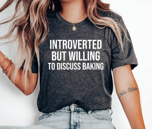 Introverted But Willing To Discuss Baking Unisex T-Shirt - Pastry Chef Cookie Baker Bakery Baking Queen Cookie Lady Cupcake Cookie Dealer Cooking Christmas Baking Cake Christmas Cookie Baking Cookier Shirt